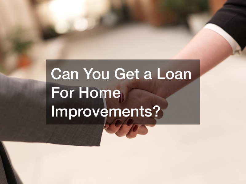 Can You Get a Loan For Home Improvements?