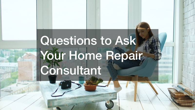 Questions to Ask Your Home Repair Consultant