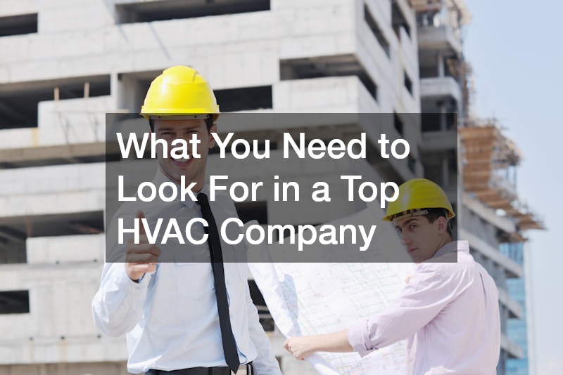 What You Need to Look For in a Top HVAC Company