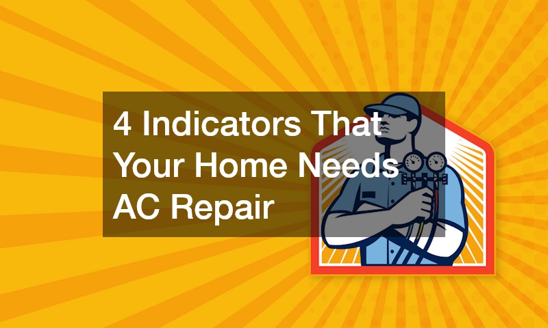 4 Indicators That Your Home Needs AC Repair