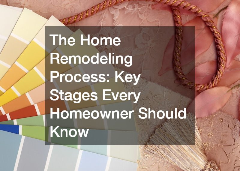 The Home Remodeling Process Key Stages Every Homeowner Should Know